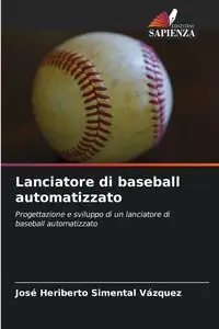 Lanciatore di baseball automatizzato - Heriberto Simental Vázquez José