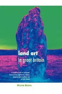 Land Art in Great Britain - William Malpas