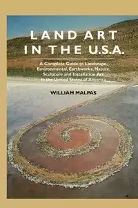 Land Art in the U.S. - William Malpas