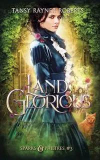 Land Glorious - Roberts Tansy Rayner