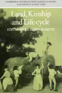 Land, Kinship and Life-Cycle - Smith Richard M.