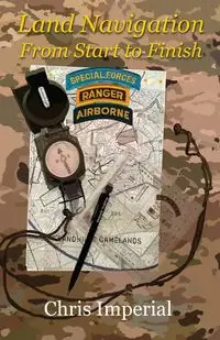 Land Navigation From Start to Finish - Chris Imperial