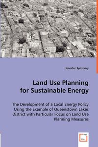 Land Use Planning for Sustainable Energy - Jennifer Spilsbury