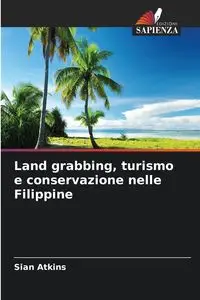 Land grabbing, turismo e conservazione nelle Filippine - Atkins Sian