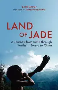 Land of Jade - Lintner Bertil