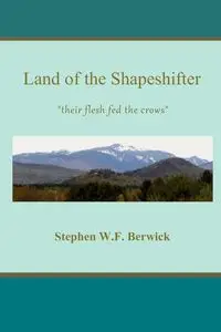 Land of the Shapeshifter - Stephen W.F. Berwick