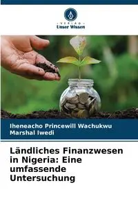 Ländliches Finanzwesen in Nigeria - Wachukwu Iheneacho Princewill