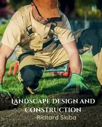 Landscape Design and Construction - Richard Skiba