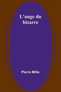 L'ange du bizarre - Pierre Mille