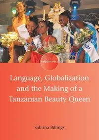 Language, Globalization and the Making of a Tanzanian Beauty Queen - Sabrina Billings