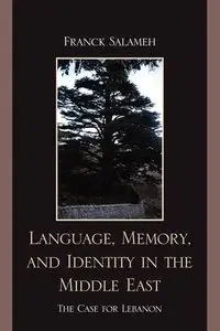 Language, Memory, and Identity in the Middle East - Salameh Franck