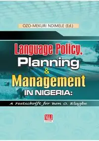 Language Policy, Planning and Management in Nigeria - Ndimele Ozo-mekuri