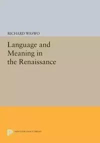 Language and Meaning in the Renaissance - Richard Waswo