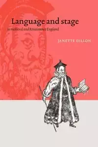 Language and Stage in Medieval and Renaissance England - Dillon Janette