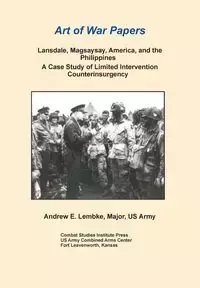 Lansdale, Magsaysay, America, and the Philippines - Andrew Lembke