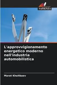 L'approvvigionamento energetico moderno nell'industria automobilistica - KHAITBAEV MARAT