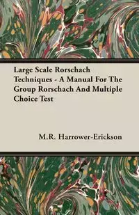 Large Scale Rorschach Techniques - A Manual For The Group Rorschach And Multiple Choice Test - Harrower-Erickson M.R.