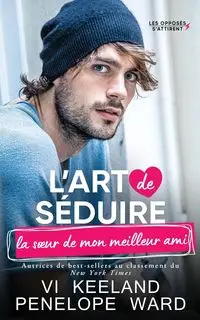 L'art de séduire la sœur de mon meilleur ami - Vi Keeland