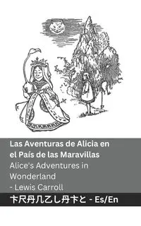 Las Aventuras de Alicia en el País de las Maravillas / Alice's Adventures in Wonderland - Carroll Lewis