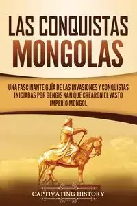 Las Conquistas Mongolas - History Captivating