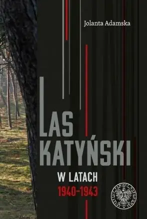 Las Katyński w latach 19401943 - Jolanta Adamska