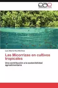 Las Micorrizas en cultivos tropicales - Luis Alberto Ruiz Martínez