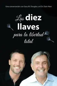 Las diez llaves  para  la libertad total (Spanish) - Douglas Gary M.