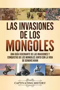 Las invasiones de los mongoles - History Captivating