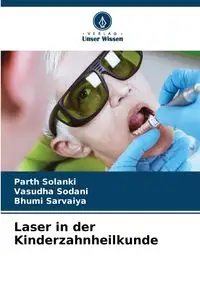 Laser in der Kinderzahnheilkunde - SOLANKI PARTH