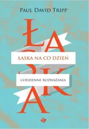 Łaska na co dzień - Paul David Tripp