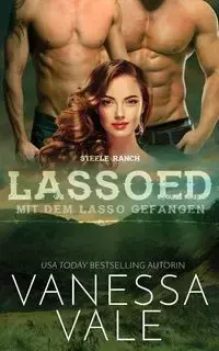 Lassoed - mit dem Lasso gefangen - Vanessa Vale
