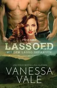 Lassoed - mit dem Lasso gefangen - Vanessa Vale