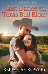 Last Dance with the Texas Bull Rider - Rebecca Crowley