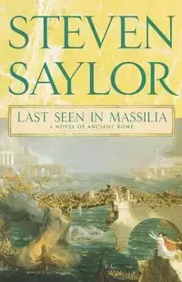 Last Seen in Massilia - Steven Saylor