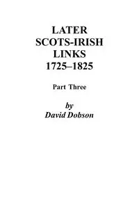 Later Scots-Irish Links, 1725-1825 - David Dobson