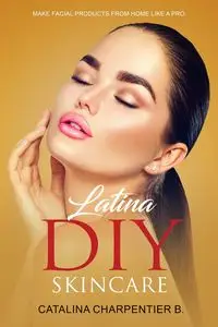 Latina DIY Skincare - Catalina Charpentier