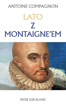 Lato z Montaigne'em - Antoine Compagnon