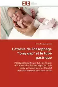 L''atrésie de l''oesophage "long gap" et le tube gastrique - TEEROVENGADUM-K