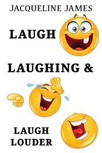 Laugh, Laughing & Laugh Louder - James Jacqueline