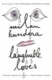 Laughable Loves - Milan Kundera