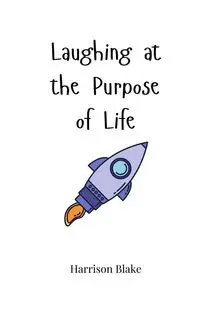 Laughing at the Purpose of Life - Blake Harrison