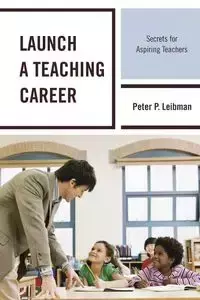 Launch a Teaching Career - Peter P. Leibman