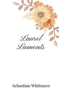 Laurel Laments - Sebastian Whitmore