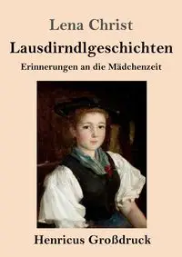 Lausdirndlgeschichten (Großdruck) - Lena Christ