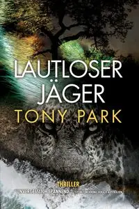 Lautloser Jäger - Tony Park