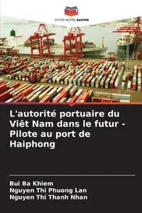 L'autorité portuaire du Viêt Nam dans le futur - Pilote au port de Haiphong - Ba Khiem Bui