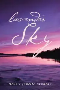 Lavender Sky - Denise Janette Bruneau