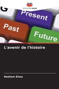 L'avenir de l'histoire - Eissa Hesham