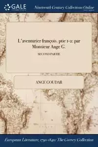 L'aventurier françois. ptie 1-2 - Goudar Ange