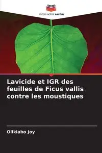 Lavicide et IGR des feuilles de Ficus vallis contre les moustiques - Joy Olikiabo